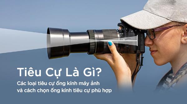Tiêu cự và góc nhìn của ống kính máy ảnh